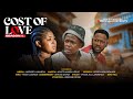 💓COST OF LOVE💓 FULL MOVIE PART 1 2024