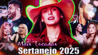 Mix Sertanejo 2025 Mais Tocadas As Melhores Musicas Sertanejas 2025 Hd