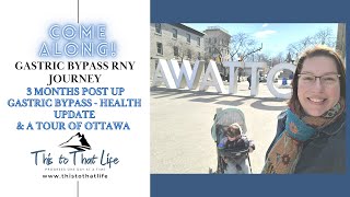 3 Months Post Op Gastric Bypass RNY - My Health Update and a Tour of Ottawa