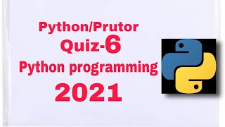 PYTHON PROGRAMMING PRUTOR | QUIZ 6 |100% CORRECT ANSWERS WITH REASONS