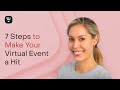 7 Steps to Make Your Virtual Event a Hit