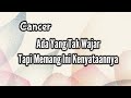 Cancer🤯Ada Yang Tak Wajar Tapi Memang Ini Kenyataannya⛵💝