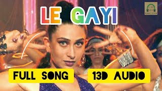 Le Gayi- Full Song | 13D Audio| Dil To Pagal Hai