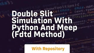 Double slit simulation with python and meep fdtd method