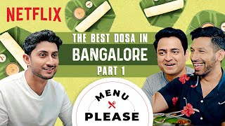 The BEST Dosa In Bangalore | Part 1 | Kanan Gill & Kenny Sebastian | Menu Please | Netflix India
