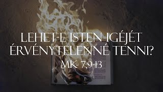 2021.02.21. - Vasárnap délelőtt - Helyes viszonyulás Isten igéjéhez - Mk. 7:9-13, Mt. 5:17-26