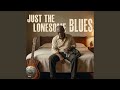 Just the Lonesome Blues