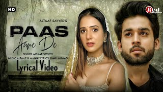 Paas Aane De (LYRICS) Altaaf Sayyed | Aslam Khan | Akaash Choudhary, Zara Siddique & Agni Pawar