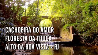 CACHOEIRA DO AMOR - FLORESTA DA TIJUCA - ALTO DA BOA VISTA