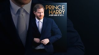 Prince Harry: A New Kind of Royal