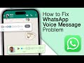 How To Fix WhatsApp Voice Message Problem! [2024 Update]