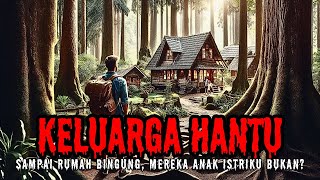 SERAM!!! PULANG KE RUMAH, KETEMU KELUARGA HANTU (Cerita Horor Indonesia - Cerita Hantu)