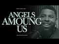 Angels Among Us (Exploring The Angelic)