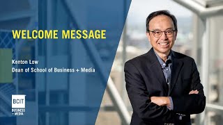 Kenton Low | BCIT Business + Media Dean's Welcome Message