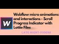 Webflow Micro Animations and Interactions - Scroll Progress Indicator with Lottie Files in Webflow