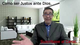 Como ser justos ante Dios.