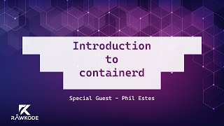 Introduction to containerd | Rawkode Live