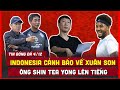 🔴 TIN BÓNG ĐÁ 4/12 | BÁO INDONESIA CẢNH BÁO VỀ XUÂN SON, HLV SHIN TEA YONG LÊN TIẾNG