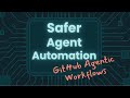 Safer Agent Automation with GitHub Agentic Workflows