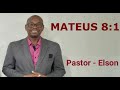 MATEUS 8:1 - Pr. Elson