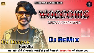 Welcome Remix Song Gulzar Chaniwala New Haryanvi Song Ft. Dj Deepak Nandha 2021