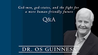 Q\u0026A session, Dr. Os Guinness, God-men, god-states, and the fight for a human-friendly future at PHC