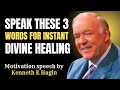 Speak These 3 Words for Instant Divine Healing || Kenneth E. Hagin Best Motivation Speech