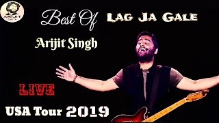 Arijit Singh | Best Of Lag Ja Gale | Live | USA Tour | Full Video | 2019 | HD