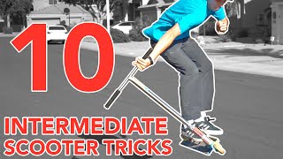 LEARNING 10 EASY INTERMEDIATE SCOOTER TRICKS IN 30 MINUTES
