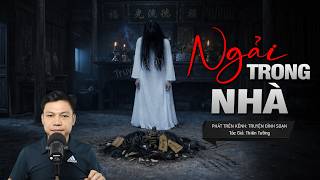 Truyện Ma Đình Soạn: NGẢI TRONG NHÀ – 7 Cây Đinh Trấn Yểm Hồn Oan Dưới Bàn Thờ Tổ Họ