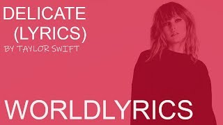 Delicate - Taylor Swift (Lyrics) - Popular Songs Lyrics 2018