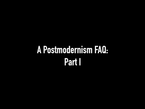 An FAQ on Postmodernism: Part I – Introduction