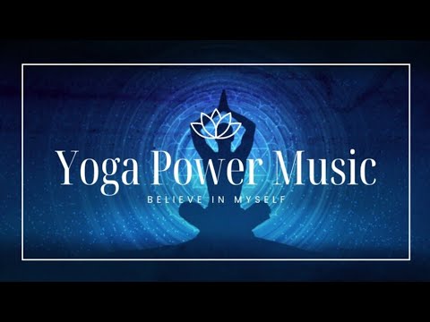рџ ґ35 Minute Yoga Power Music I Believe In Myselfрџќѓ Positive Energy
