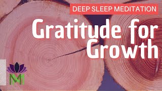Fall Asleep Fast Sleep Meditation to build Gratitude for your Growth | Mindful Movement