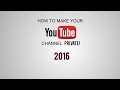 TUTORIAL: How to make your Youtube channel PRIVATE 2016/2017 TUTORIAL: How to make your Youtube channel PRIVATE 2016/2017