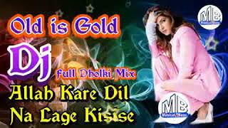 Allah Kare Dil Na Lage    Andaaz    Old Is Gold    Dj full Dholki Mix Song 2018   YouTube mpeg4