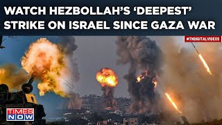 Hezbollah's Deepest Strike Into Israel Since Gaza War Began| Iran's Proxy Hammers Army Bases, Watch