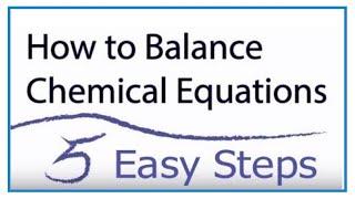 How to Balance Chemical Equations in 5 Easy Steps: Balancing Equations Tutorial