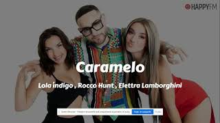 Lola índigo , Rocco Hunt , Elettra Lamborghini - Caramelo  (Lyrics)