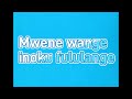 Mwene Wange Inoku Fulula Nge