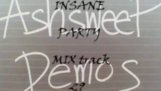 ASHSWEEP DEMOS - INSANE PARTY MIX track 29