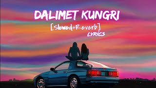 DALIMET KUNGRI LYRICS [Slowed+Reverb]-Emo-69|mt everything|mt music