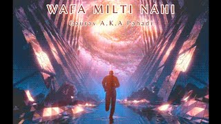 WAFA MILTI NAHI - Gaurav A.K.A Pahadi | Hindi Rap ( @Pendo46 )