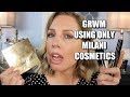 GRWM WITH MILANI COSMETICS ONLY!