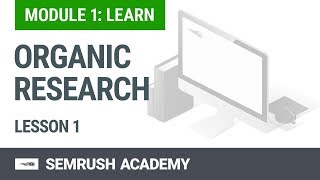 How to Conduct Organic Research | Lesson 1/14 | SEMrush Academy