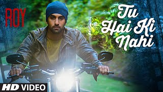 'Tu Hai Ki Nahi' Video Song | Roy | Ankit Tiwari | Ranbir Kapoor, Jacqueline Fernandez, Tseries