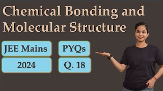 Chemical Bonding and Molecular Structure | JEE MAIN PYQs Solutions | 2024 | Q.18 | RAKHIMAM