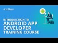 Android App Development Training | Android Tutorial for Beginners | Android Basics