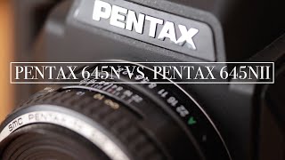 Pentax 645n vs  645nii