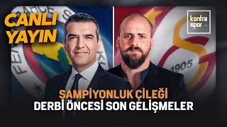 CANLI I Galatasaray Fenerbahçe Derbisi Öncesi Flaş Gelişmeler | Şampiyonluk Çileği